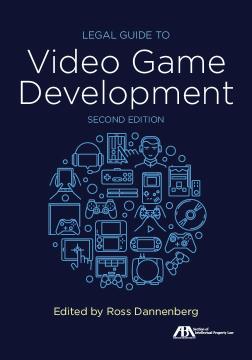 Legal Guide to Video Game Development, Second Edition