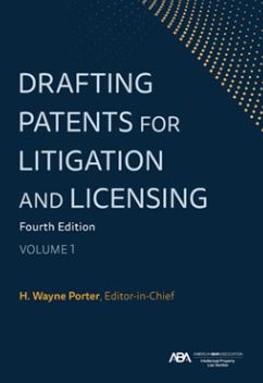 Drafting Patents for Litigation and Licensing, Fourth Edition