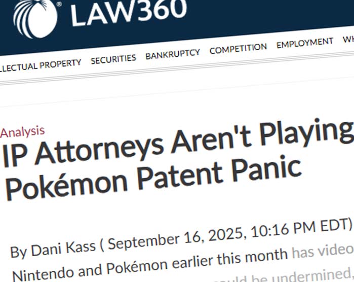 Ross Dannenberg Quoted by Law360 on the Pokemon Patent Concern